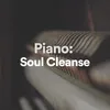 Piano: Soul Cleanse, Pt. 27