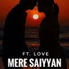 About Mere Saiyyan Song