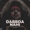 About DABBDA NAHI Song