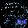 Nobody Loves Me