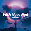 Vách Ngọc Ngà - Lofi Chill