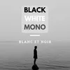 Black White Mono