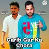 About Garib Gar Ka Chora Song