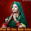 About Pyar Ko Full Sukh Gayo Song