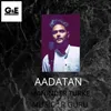 About Aadatan Song