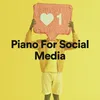 About Piano for Social Media, Pt. 2 Song