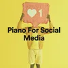 About Piano for Social Media, Pt. 9 Song