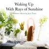 About Waking up with Rays of Sunshine Song