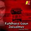 Kuldhara Gaon Jaisalmer (Haunted Story)
