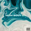 About How Bout U? Song
