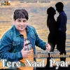 About Tere Naal Pyar Song