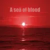 About A Sea of Blood Song