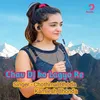 About Chav Dj Ko Lagyo Re Song