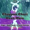 About Chappan Churi Hoon Main Song