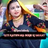 About Leti Kaithwara Dekhi Ki Saugat Song
