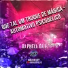 About QUE TAL UM TRUQUE DE MÁGICA - AUTOMOTIVO PSICODÉLICO Song