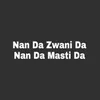 Nan Da Zwani Da Nan Da Masti Da