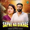 About Sapne Na Dikhae Song