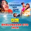 About BHALOBASAR ETO JALA Song