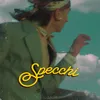 About specchi Song