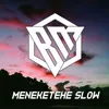 Meneketehe Slow Remix