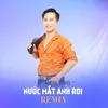 About Nước Mắt Anh Rơi Remix Song