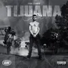 About TIJUANA Song