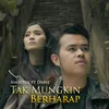 About Tak Mungkin Berharap Song