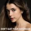 About Don't Quit Your Daydream Song