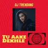 About Tu Aake Dekhle Song