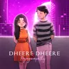 About Dheere Dheere Song