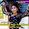 About Sachcho Pyar To Adhuro Rahve Jaan Song
