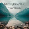 Let Everything That Has Breath