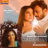 About Gustakhiyan Song