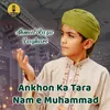 Ankhon Ka Tara Nam e Muhammad