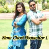 About Sima Chori Phone Kar L Song