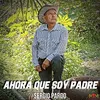 About Ahora Que Soy Padre Song