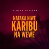 About Nataka Niwe Karibu Na Wewe Song