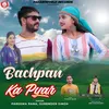 About Bachpan Ka Pyar Song