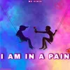 About I'm in a pain Song