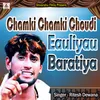 About Chamki Chamki Choudi Eauliyau Baratiya Song