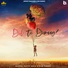 About Dil Te Dimag Song