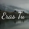 About Eras Tu Song
