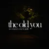 About the old you Song