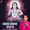 About Rabb Varge Jogiya Song