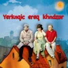 About Yerknqic ereq khndzor Song