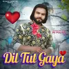 About Dil Tut Gaya Song