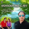 About Ashiqui Ho Gayi Song