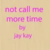 About not call me more time Song