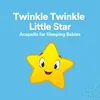 Twinkle Twinkle Little Star Acapella for Sleeping Babies, Pt. 10
